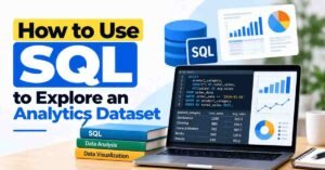 How to Use SQL to Explore an Analytics Dataset